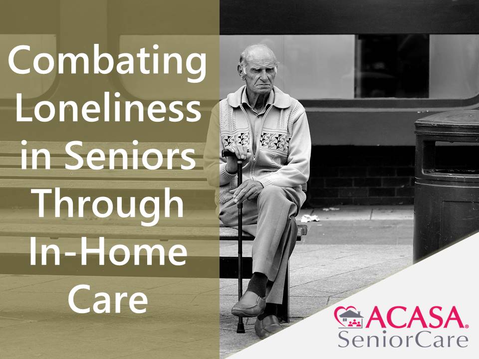 Combating Loneliness in Seniors Through In-Home Care